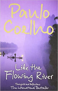 LIKE THE FLOWING RIVER by 'Coelho, Paulo