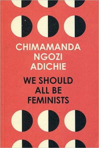 WE SHOULD ALL BE FEMINISTS by 'Adichie, Chimamanda Ngozi