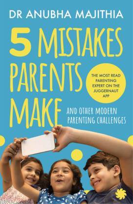 Five Mistakes Parents Make: And other mo
