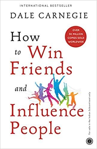 HOW TO WIN FRIENDS AND INFLUENCE PEOPLE BY DALE CARNEGIE