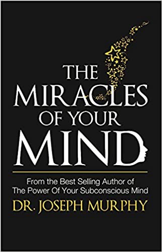 MIRACLES OF YOUR MIND BY DR. JOSEPH MURPHY