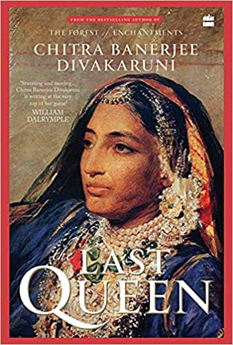 LAST QUEEN by Divakaruni, Chitra Banerjee