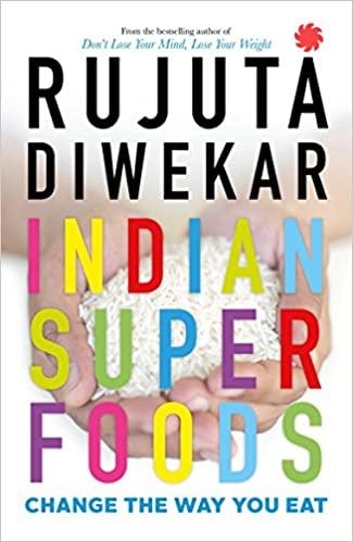 INDIAN SUPERFOODS: CHANGE THE WAY YOU EAT