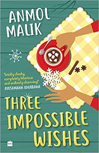 THREE IMPOSSIBLE WISHES by 'Malik, Anmol